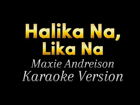 Halika Na, Lika Na - Karaoke|Instrumental (Maxie)