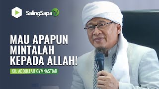 Download lagu MAU APAPUN MINTALAH KEPADA ALLAH | KH. ABDULLAHGYMNASTIAR mp3