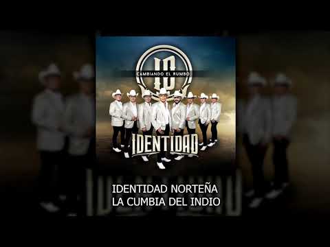 LA CUMBIA DEL INDIO  Identidad Norteña  CAMBIANDO EL RUMBO