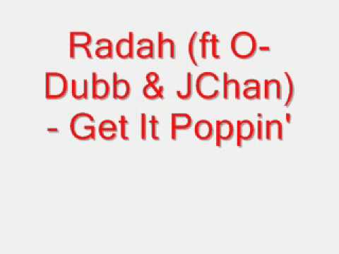 Radah (ft. O-Dubb & JChan) - Get It Poppin'