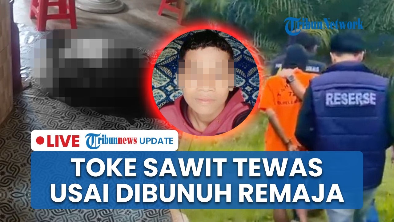 LIVE: Toke Sawit Tewas Bersimbah Darah usai Dibunuh Remaja Pakai Parang, Polisi Tangkap Pelaku