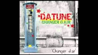 Datune - Changer d'air - (Album Changer d'air 2012)