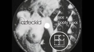 (A) Aztec Kid ‎– Booty Traxx