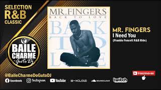 Mr  Fingers - I Need You (Remix Frankie Foncett R&B Ride)