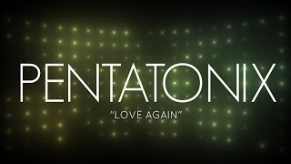 PENTATONIX - LOVE AGAIN (LYRICS)