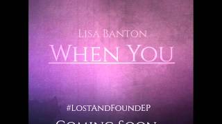 Lisa Banton 2015 - When You (Snippet) #LostAndFoundEP
