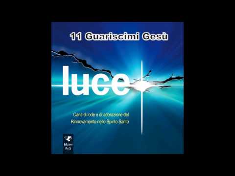 11 Guariscimi Gesù - Luce RnS 2015