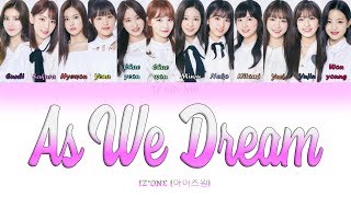IZ*ONE (아이즈원) - &quot;As We Dream (IZ*ONE Ver.)&quot; (꿈을 꾸는 동안) (Han/Rom/Eng) Color Coded Lyrics