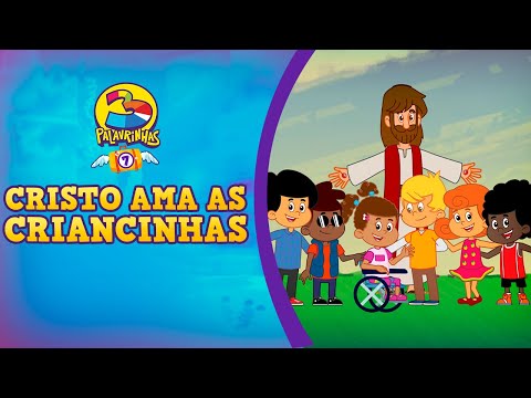 Cristo Ama as Criancinhas - 3 Palavrinhas - VOLUME 7