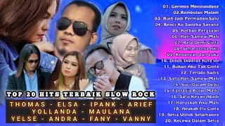 Download lagu Top 20 Hits Slow Rock Auto Baper Terpopuler || Thomas - Elsa - Arief - Ipank - Yollanda - Andra dkk mp3