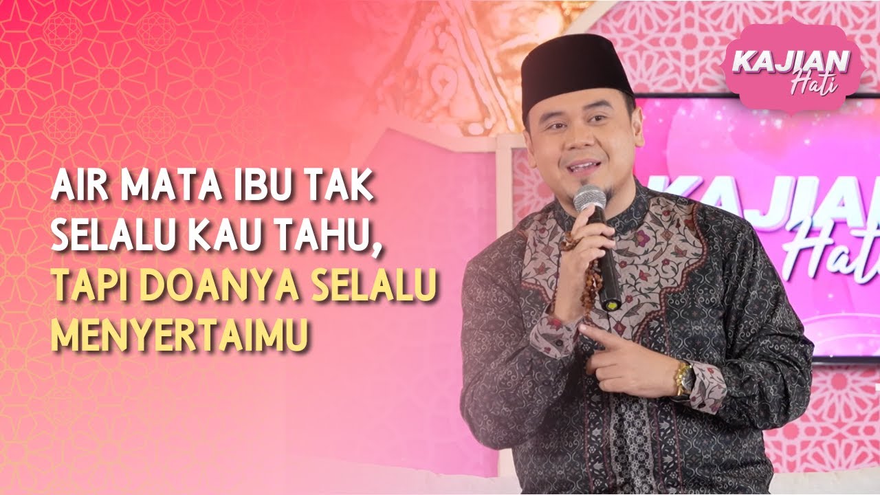Air Mata Ibu Tak Selalu Kau Tahu, Tapi Doanya Selalu Menyertaimu - KAJIAN HATI (14/06/26) P3