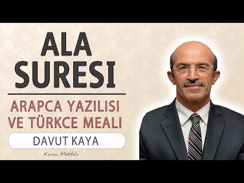 Ala suresi anlamı dinle Davut Kaya (Ala suresi arapça yazılışı okunuşu ve meali)