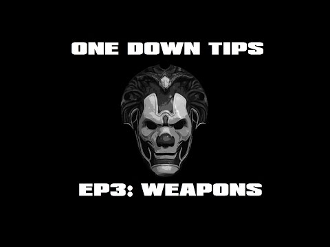 One Down Tips -- EP3: Weapons