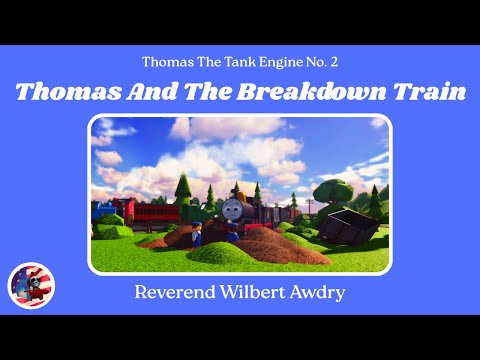 Thomas And The Breakdown Train | An Adaptation By: thetrainmaster