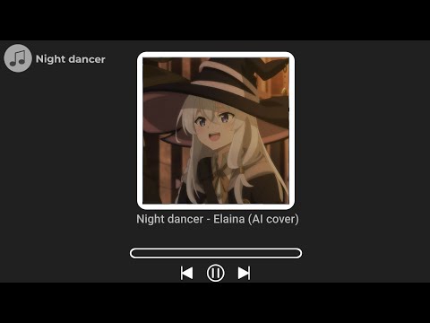Night dancer - Elaina (AI cover)