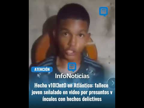 Atlántico: fallece joven señalado en video por presuntos vínculos con hechos delictivos