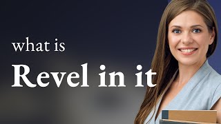 Revel in It: Understanding and Using This English Phrase