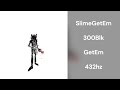 SlimeGetEm 300Blk 432hz