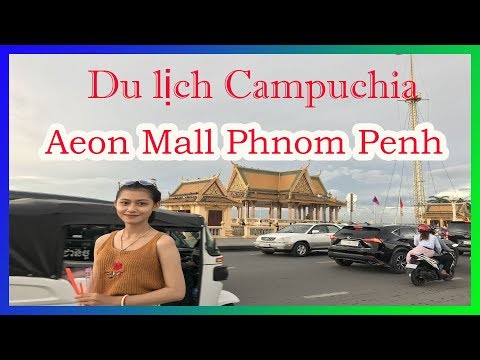 Du Lịch Campuchia - đi Aeon Mall Phnom Penh Xém Bị Tịch Thu Điện Thoại - Thành Vua ‖ Lê Dủ TV