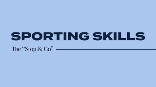 Sporting Skills | The "Stop & Go"