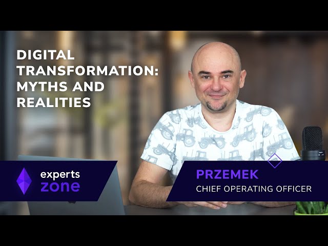 Digital Transformation - Myths and Realities - Experts Zone #20