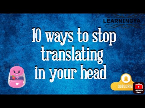 10 Ways to stop translating in your head | Learningya | Sania Laljee