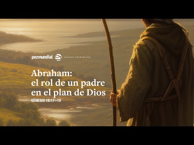 Abraham: el rol de un padre en el plan de Dios
