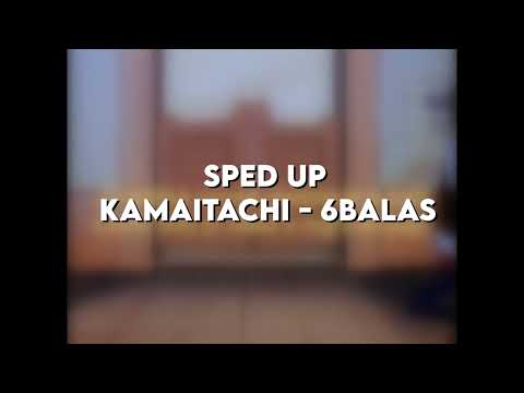 Kamaitachi - 6Balas [sped up]