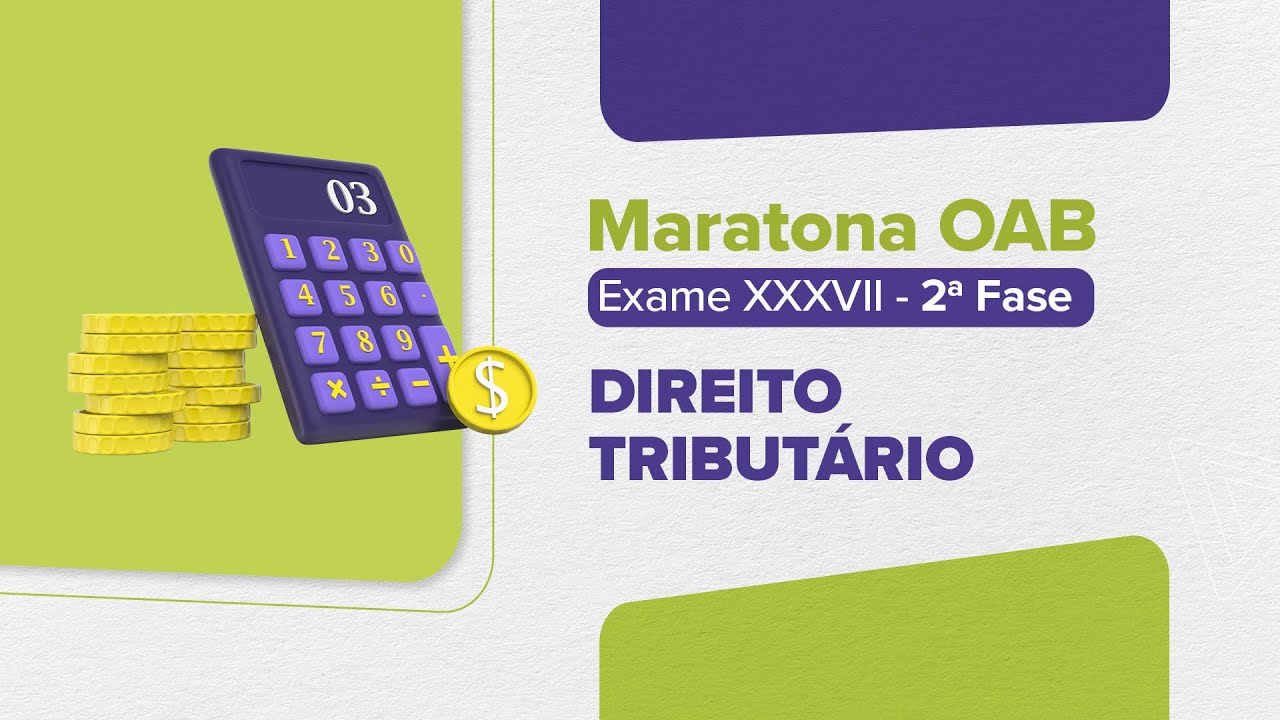 Maratona OAB 2ª Fase - Exame 37 | DIREITO TRIBUTÁRIO | LFG