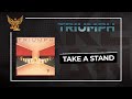 Triumph - Take A Stand (Official Audio)