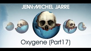 Jean-Michel Jarre - Oxygène {Part 17}