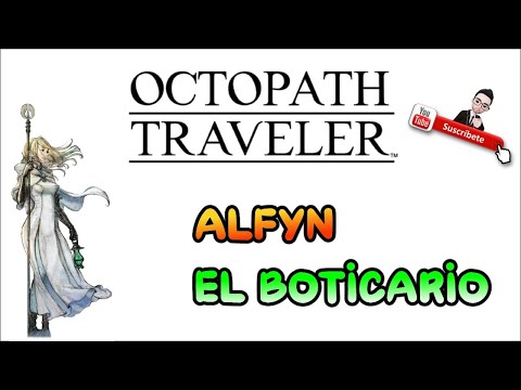 Guia al 100% de Octopath Traveler | 6 | Alfyn, El Boticario
