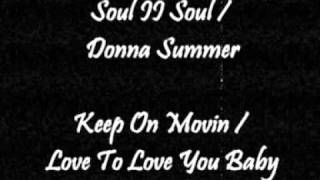 Soul II Soul / Donna Summer - Keep On Movin / Love To Love You Baby