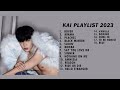KAI Playlist 2023 All Song Updated