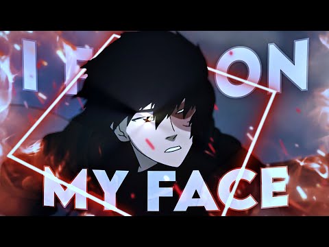 I Fell On My Face - Zuko Edit