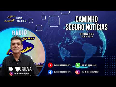 Caminho Seguro Notícias - Apresentação: Toninho Silva | 18/08/2026