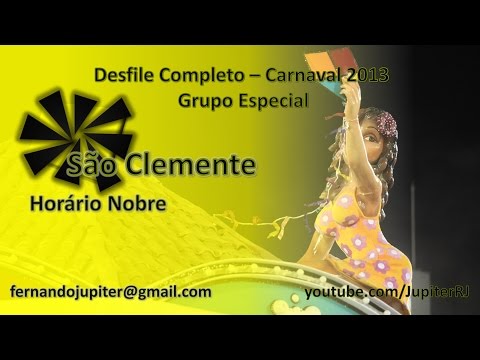 Desfile Completo Carnaval 2013 (COM NARRAÇÃO) - São Clemente