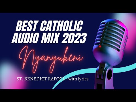 BEST CATHOLIC MIX 2023  NYANYUKENI – RAPOGI
