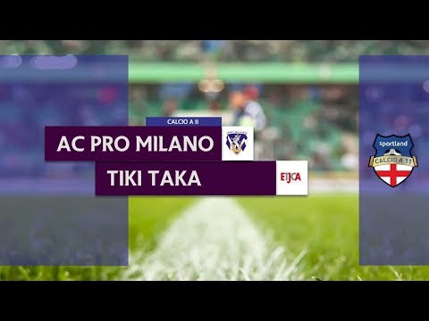 AC PRO MILANO vs TIKI TAKA - Campionato C11