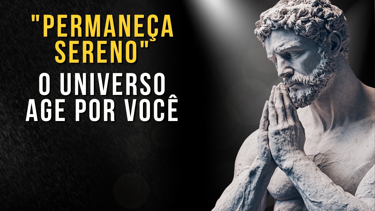 Como Permanecer Sereno e Você Manifestará Seus Desejos | Ensinamento Estoico | Estoico