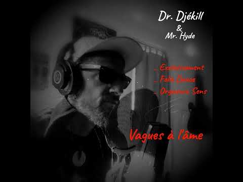 Dr. Djékill & Mr. Hyde / Vagues à l'âme