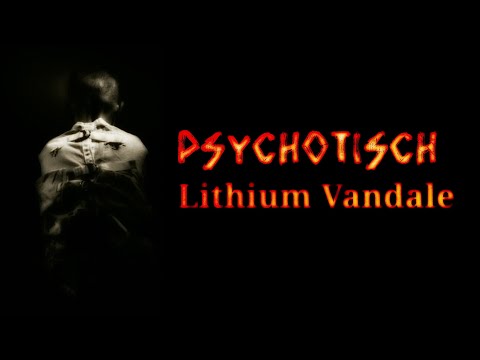 Lithium Vandale - Psychotisch - Dark Industrial Hard Gothic Rock Electro Techno Goth Darkwave Music