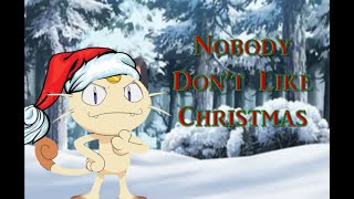 Nobody Don&#39;t Like Christmas (Pokémon AMV)