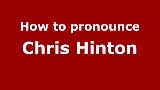 How to pronounce Chris Hinton