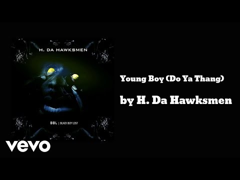 H. Da Hawksmen - Young Boy (Do Ya Thang) (AUDIO)