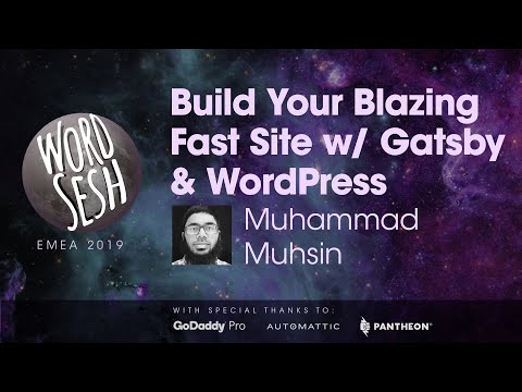 Build Your Blazing Fast Site With Gatsby and WordPress - WordSesh EMEA 2019