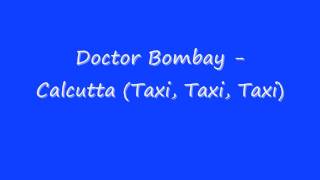 Doctor Bombay - Calcutta (Taxi, Taxi, Taxi)