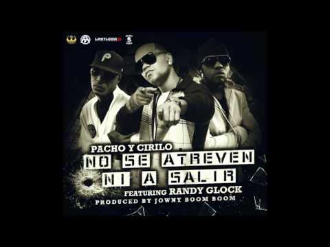 Randy Glock Ft Pacho & Cirilo - No Se Atreven Ni A Salir (Original) (Reggaeton 2013)