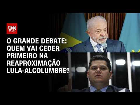 Reaproximação Lula-Alcolumbre: Quem vai ceder primeiro? | O GRANDE DEBATE