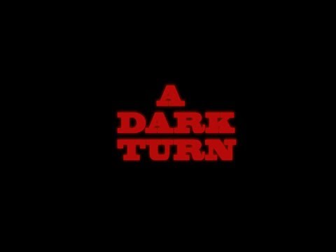 A Dark Turn